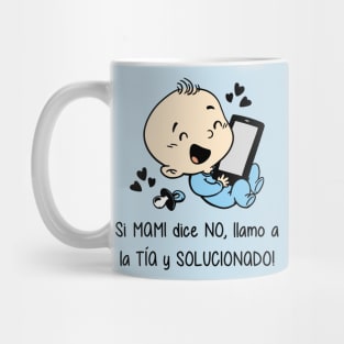 Si mami dice no, llamo a la tía y solucionado (versión niño). Mug